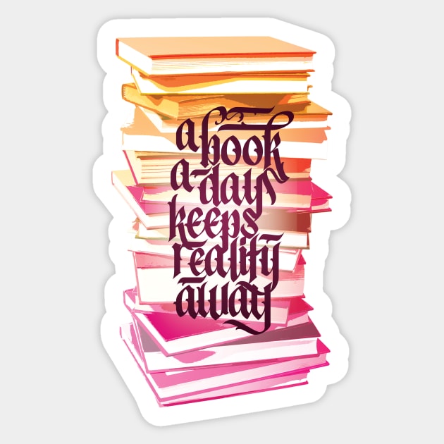 A Book A Day Keeps Reality Away Reading Lover Calligraphy Sticker by polliadesign